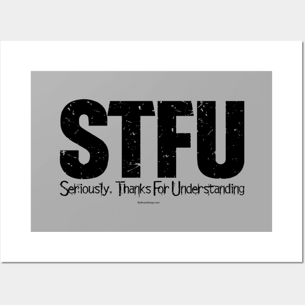 STFU - Seriously. Thanks For Understanding - funny Wall Art by eBrushDesign